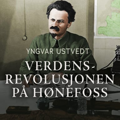 Omslag av "Verdensrevolusjonen på Hønefoss - En beretning om Leo Trotskijs opphold i Norge"