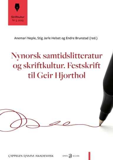 Nynorsk samtidslitteratur og skriftkultur. Festskrift til Geir Hjorthol