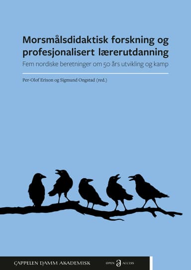 Morsmålsdidaktisk forskning og profesjonalisert lærerutdanning. Fem nordiske beretninger om 50 års utvikling og kamp