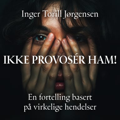 Omslag av "Ikke provosér ham! - En fortelling basert på virkelige hendelser"