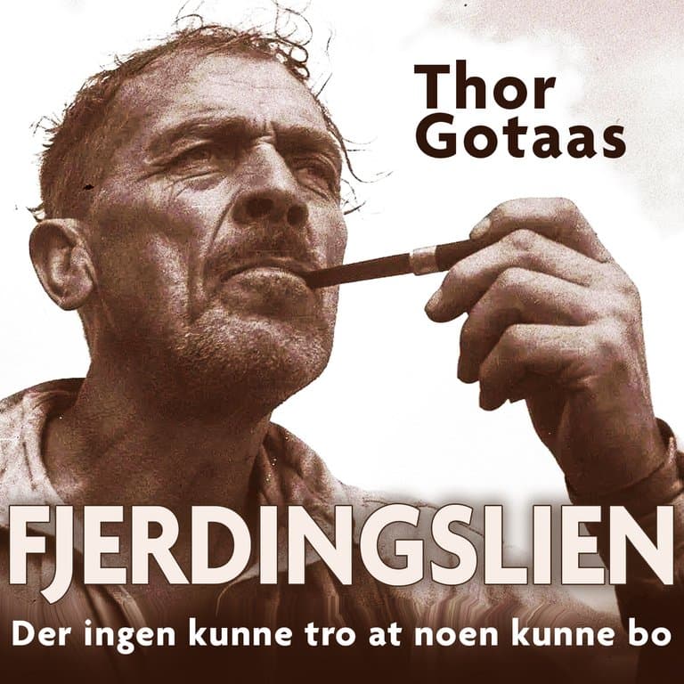 Omslag Fjerdingslien - Der ingen skulle tro at noen kunne bo av Thor Gotaas (Lydbok)