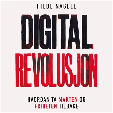 Omslag av "Digital revolusjon - Hvordan ta makten og friheten tilbake"