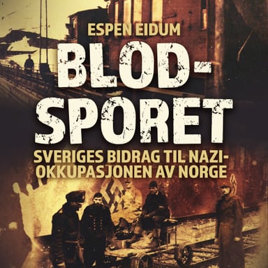 Omslag av "Blodsporet - Sveriges bidrag til nazi-okkupasjonen av Norge"