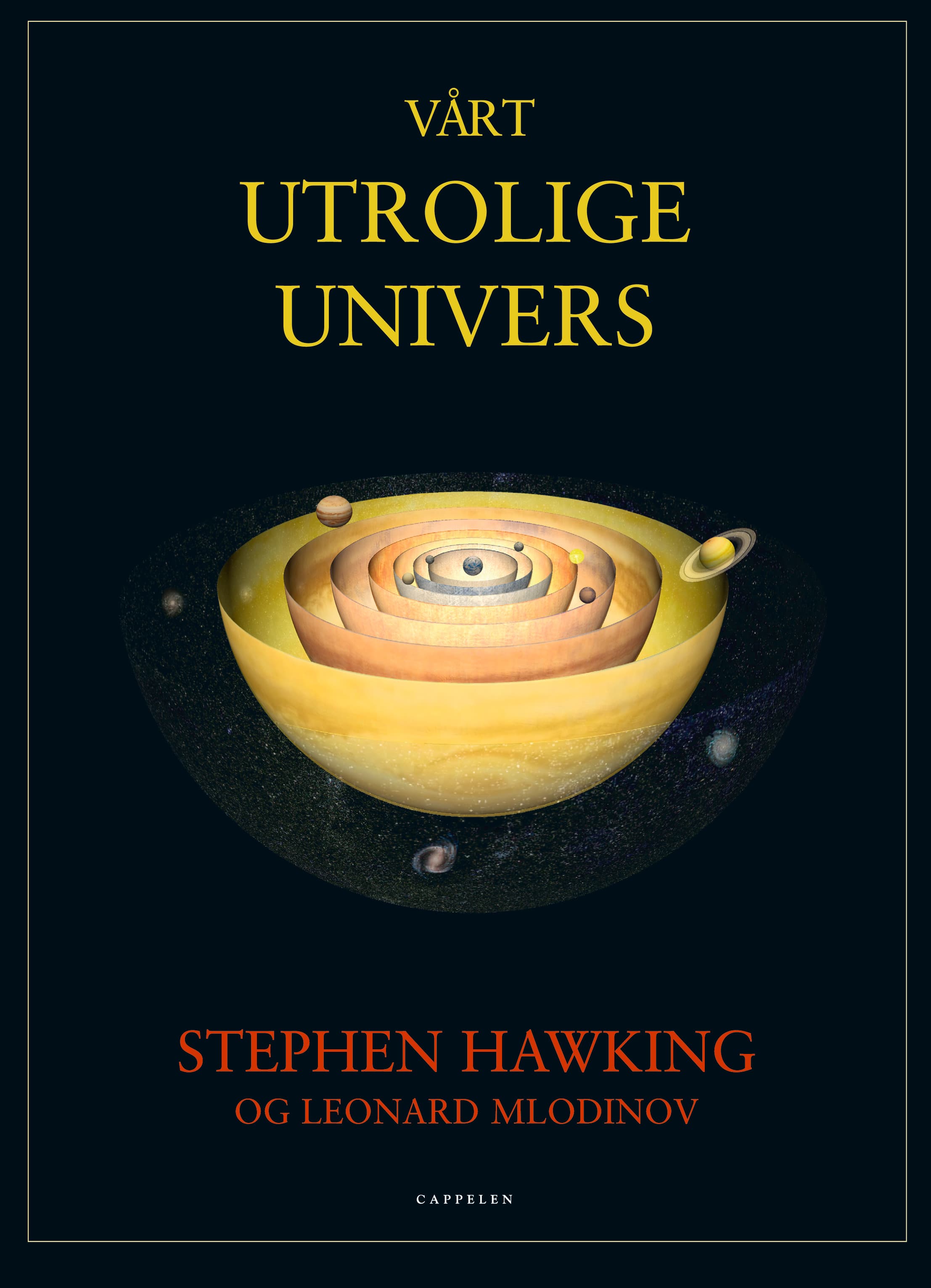 Omslag Vårt utrolige univers av Hawking, Stephen W. / Mlodinov, Leonard (Innbundet)