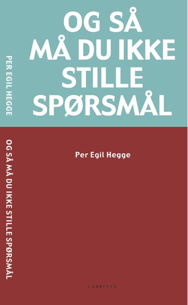 Og så må du ikke stille spørsmål