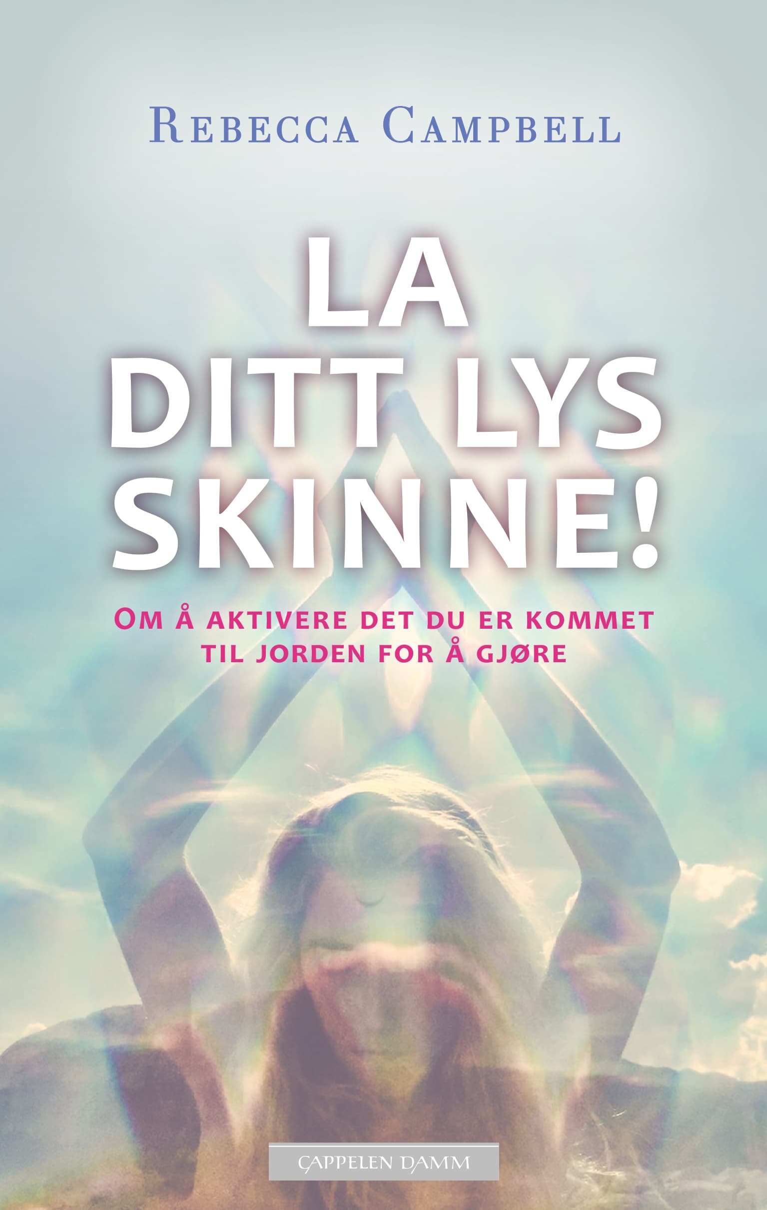 Omslag La ditt lys skinne! av Rebecca Campbell (Ebok)