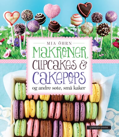 Omslag av "Makroner, cupcakes og cakepops - og andre søte, små kaker"