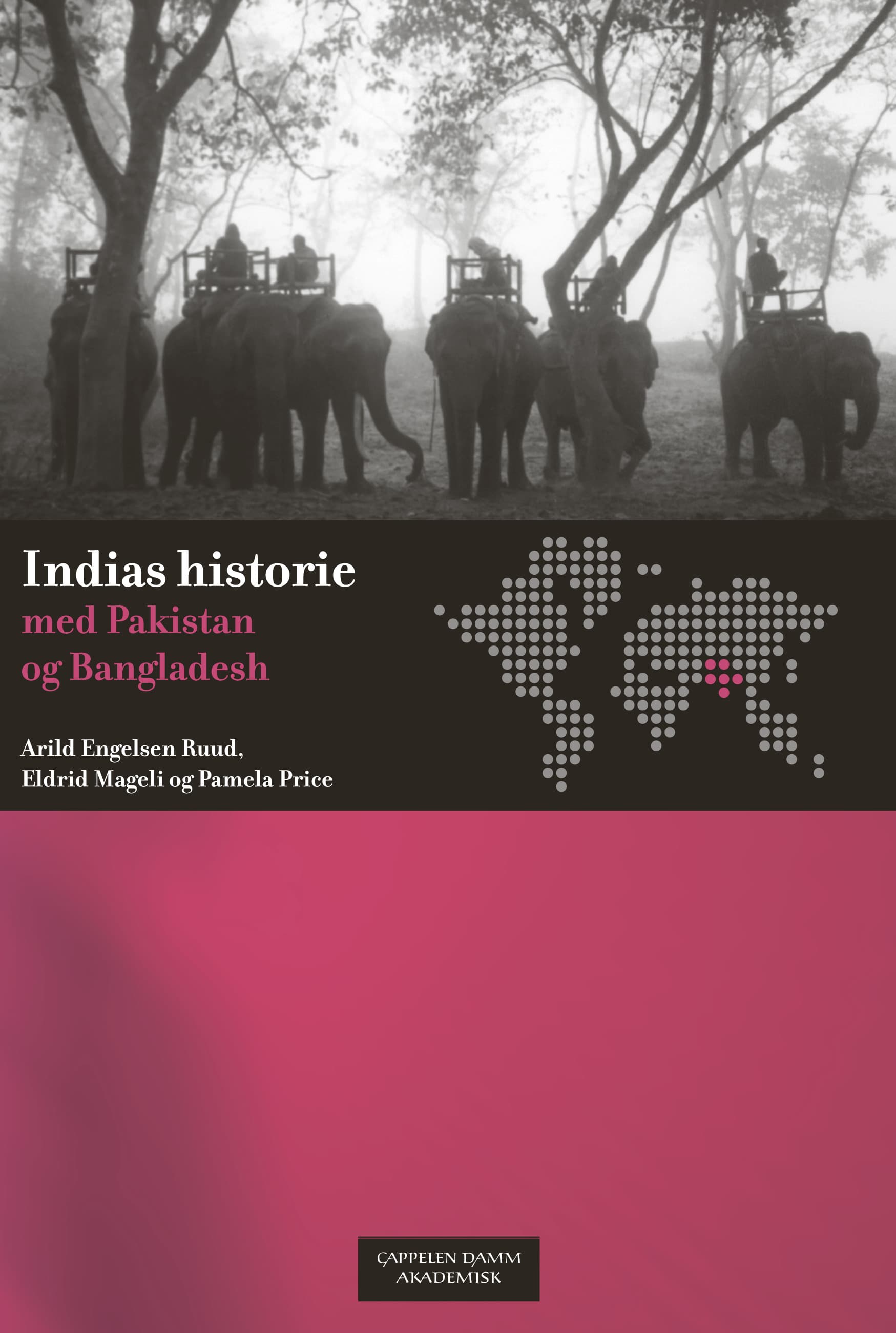 Omslag Indias historie med Pakistan og Bangladesh av Arild Engelsen Ruud, Eldrid Mageli og Pamela Price (Heftet)