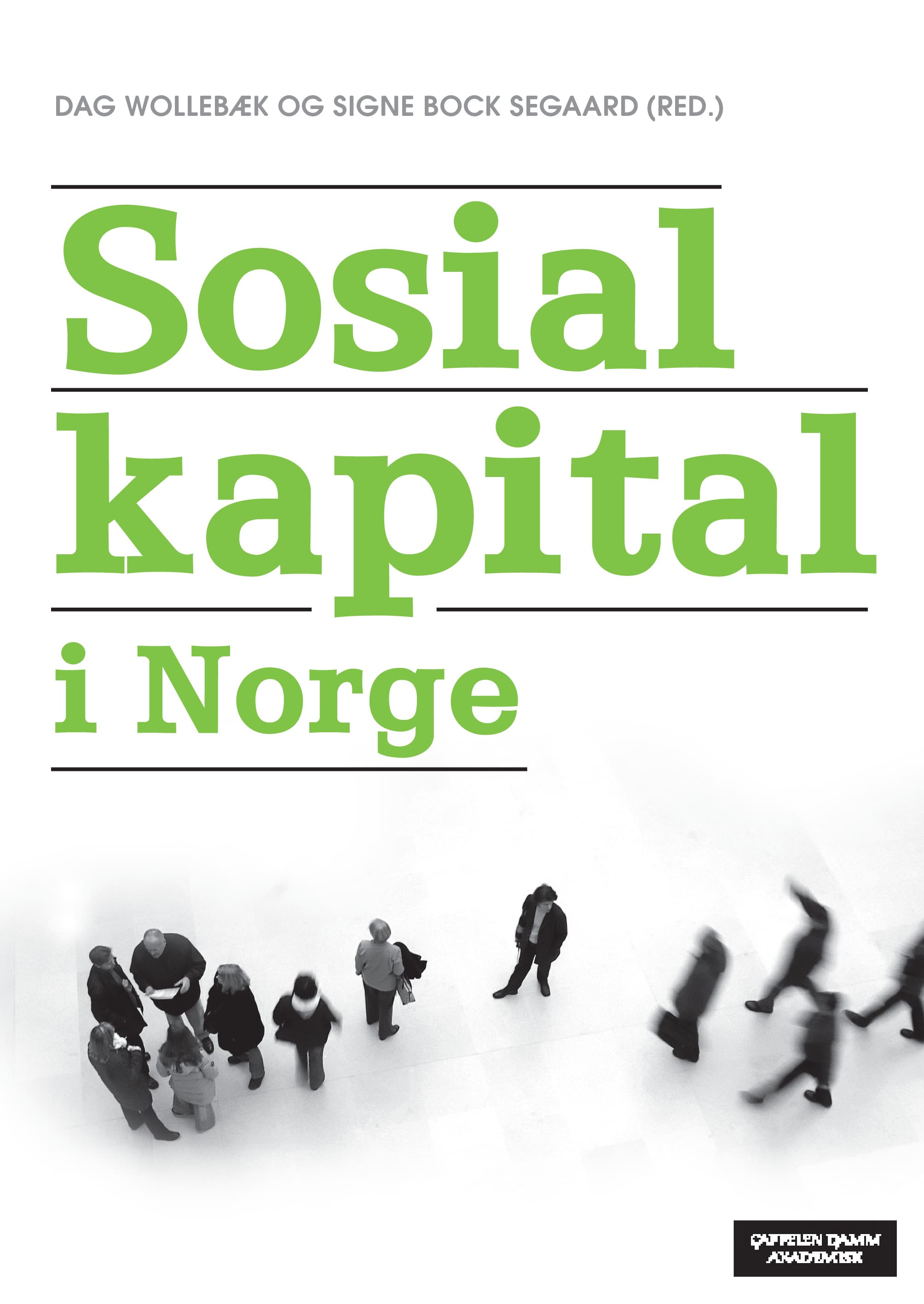 Omslag Sosial kapital i Norge av Dag Wollebæk og Signe Bock Segaard (red.) (Heftet)