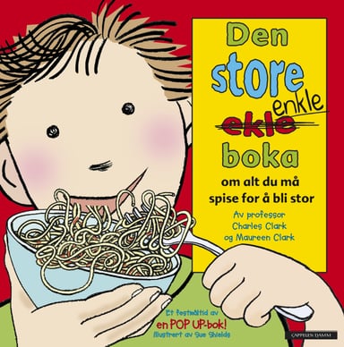 Omslag av "Den store enkle boka om alt du må spise for å bli stor"