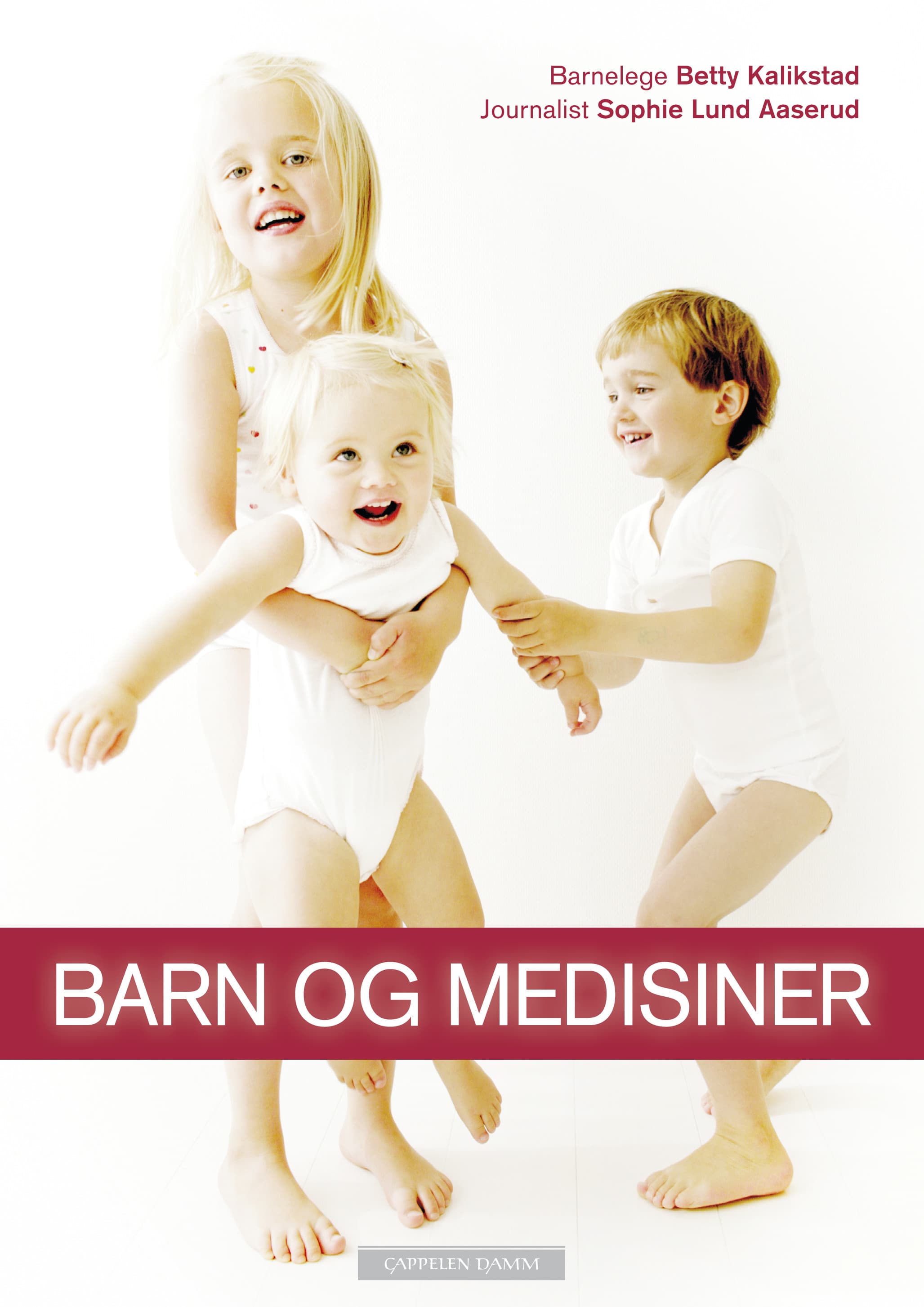 Omslag Barn og medisiner av Betty Kalikstad og Sophie Aaserud (Innbundet)