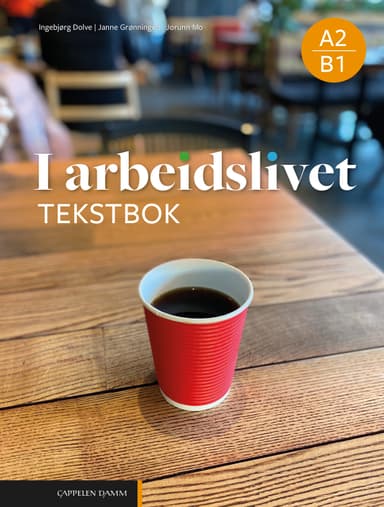 I arbeidslivet Tekstbok A2-B1