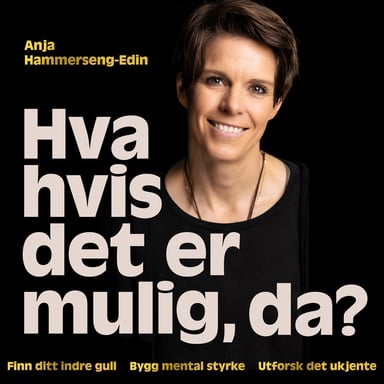 Omslag av "Hva hvis det er mulig, da? Finn ditt indre gull ∙ Bygg mental styrke ∙ Utforsk det ukjente"