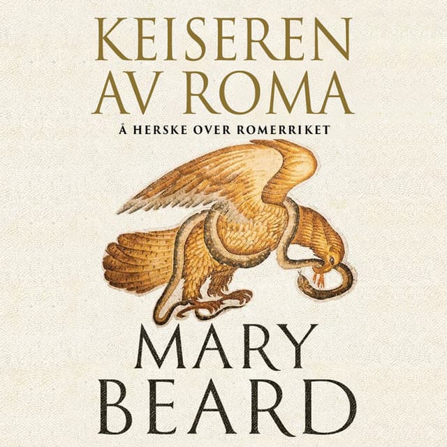 Omslag Keiseren av Roma - Hvordan Romerriket ble styrt av Mary Beard (Lydbok)