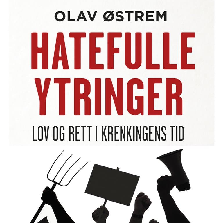 Omslag Hatefulle ytringer - Lov og rett i krenkingens tid av Olav Østrem (Lydbok)