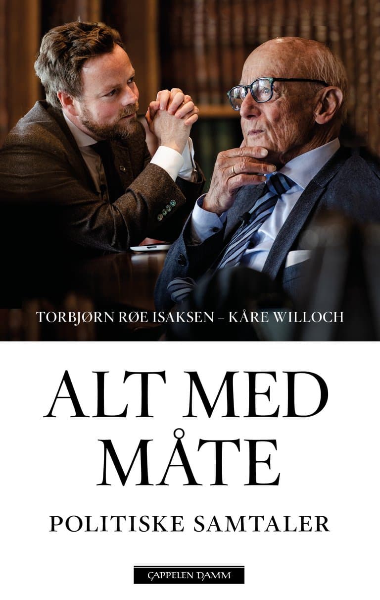 Omslag Alt med måte av Torbjørn Røe Isaksen og Kåre Willoch (Innbundet)