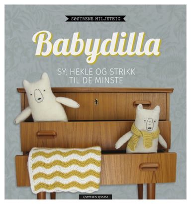 Omslag av "Babydilla – sy, hekle og strikk til de minste"