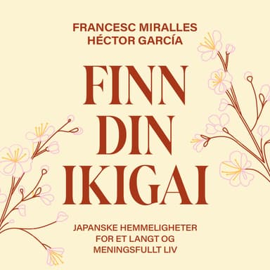Finn din ikigai - Japanske hemmeligheter for et langt og meningsfullt liv