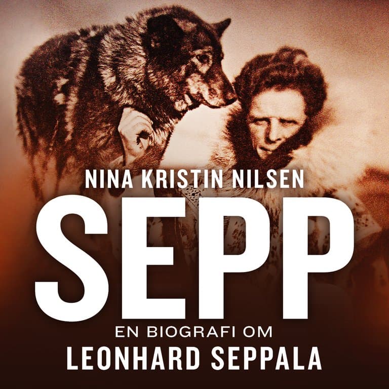 Omslag Sepp - En biografi om Leonhard Seppala av Nina Kristin Nilsen (Lydbok)