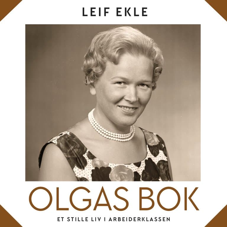 Omslag Olgas bok - Et stille liv i arbeiderklassen av Leif Ekle (Lydbok)