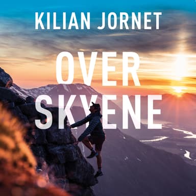 Over skyene - Fjellenes vesen, en utøvers landskap, og hvordan jeg fant min egen vei til toppen av verden