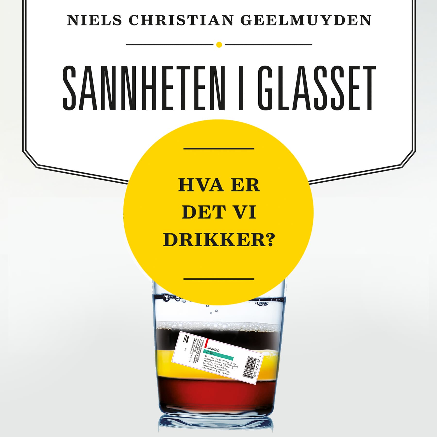 Omslag Sannheten i glasset - Hva er det vi drikker? av Niels Christian Geelmuyden (Lydbok)