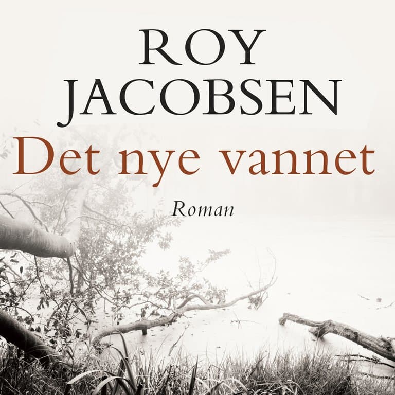 Omslag Det nye vannet av Roy Jacobsen (Lydbok)