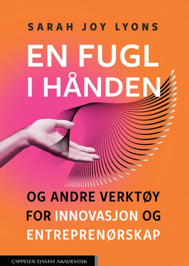 Omslag av "En fugl i hånden og andre verktøy for innovasjon og entreprenørskap"
