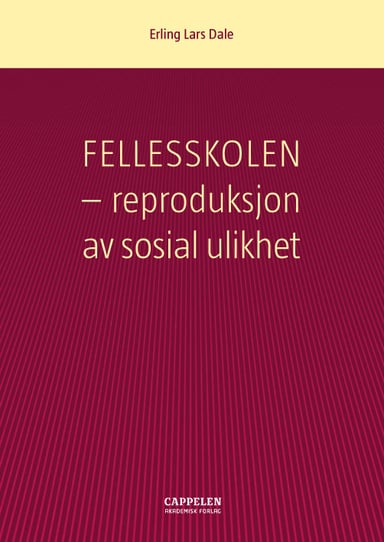 Omslag av "Fellesskolen - reproduksjon av sosial ulikhet"