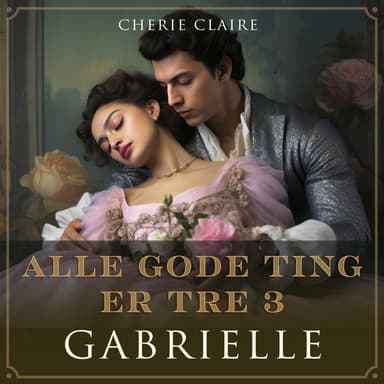 Alle gode ting er tre - Gabrielle