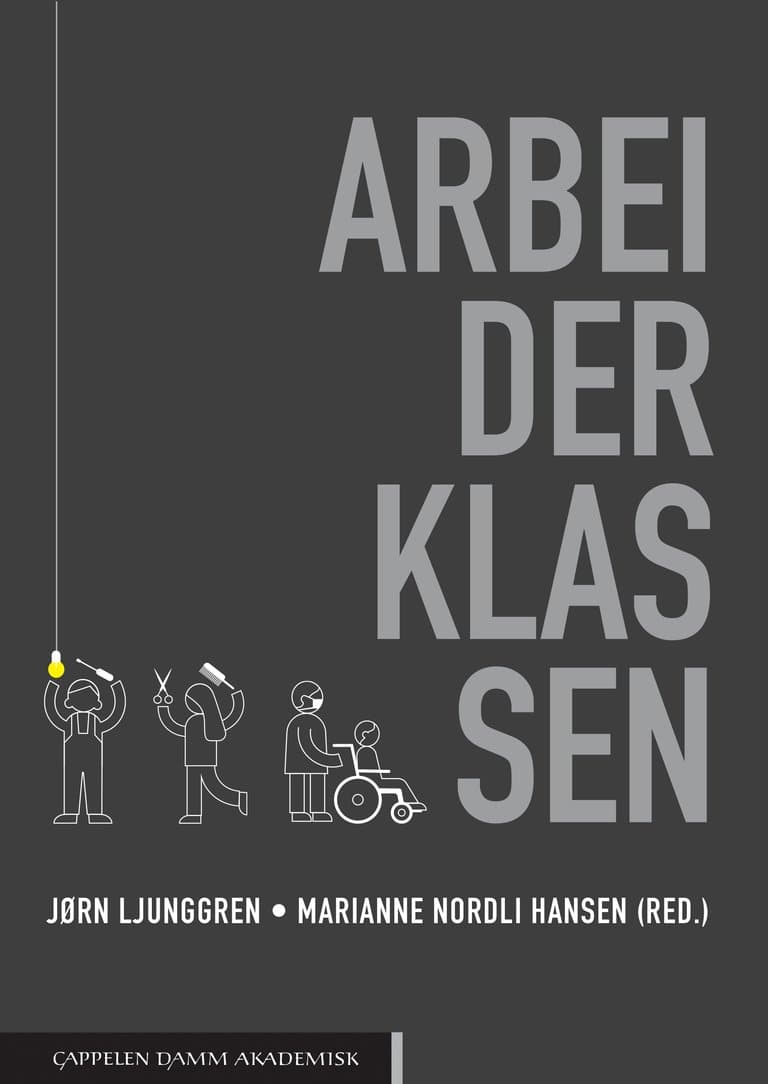 Omslag Arbeiderklassen av Jørn Ljunggren og Marianne Nordli Hansen (red.) (Heftet)