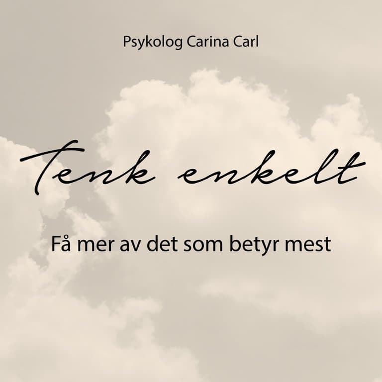 Omslag Tenk enkelt - Få mer av det som betyr mest av Carina Carl (Lydbok)