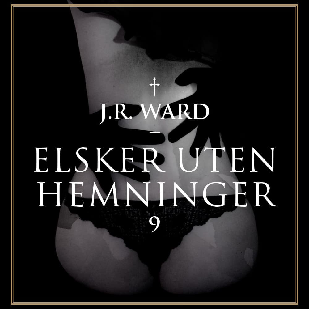 Omslag Elsker uten hemninger av J. R. Ward (Lydbok)