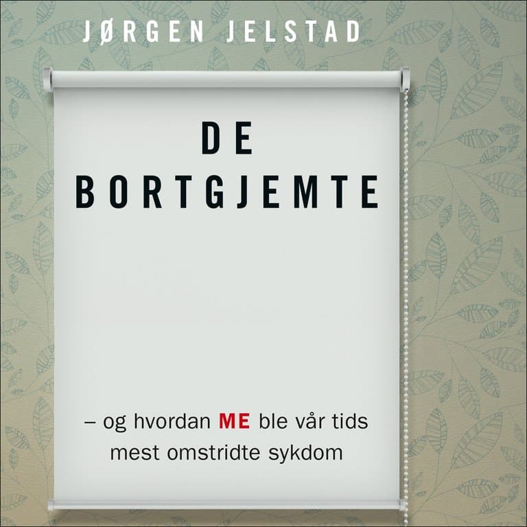 Omslag De bortgjemte - og hvordan ME ble vår tids mest omstridte sykdom av Jørgen Jelstad (Lydbok)