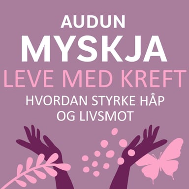 Omslag av "Leve med kreft - Hvordan styrke håp og livsmot"
