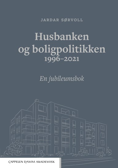 Omslag av "Husbanken og boligpolitikken 1996-2021"