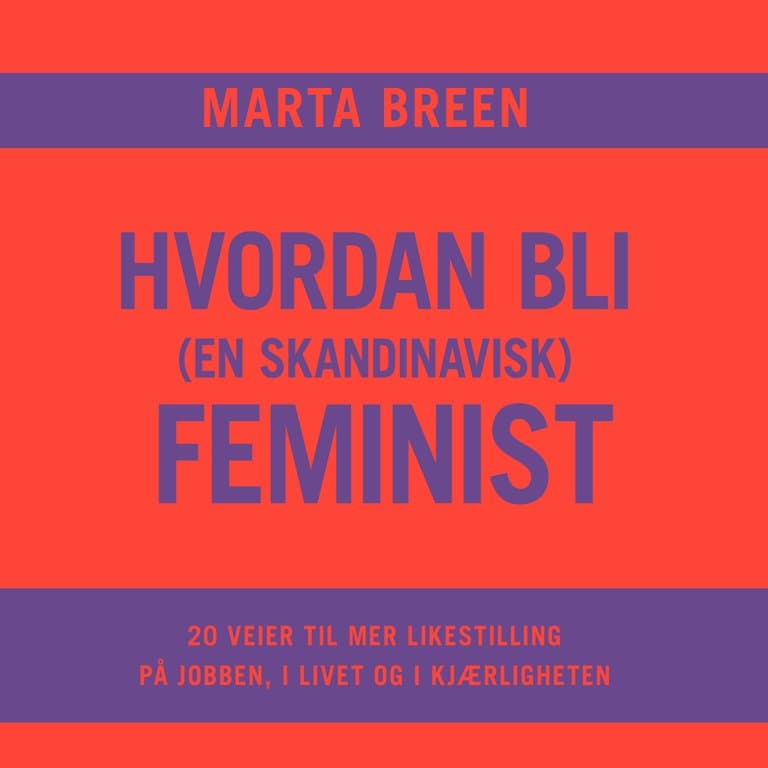 Omslag Hvordan bli (en skandinavisk) feminist av Marta Breen (Lydbok)