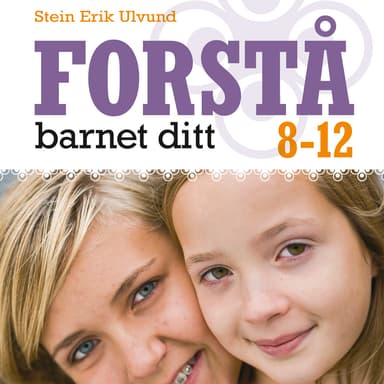Forstå barnet ditt 8-12 år
