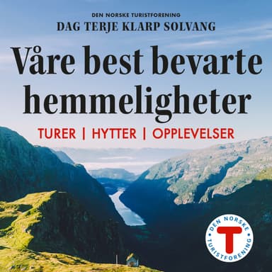 DNT. Våre best bevarte hemmeligheter - Hytter - turer - opplevelser