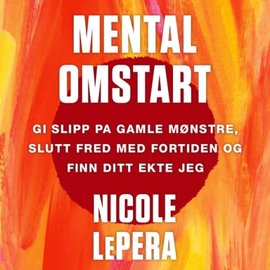 Omslag av "Mental omstart - gi slipp på gamle mønstre, slutt fred med fortiden og finn ditt ekte jeg"