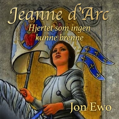 Omslag av "Hjertet som ingen kunne brenne. En reise til Jeanne d'Arc"