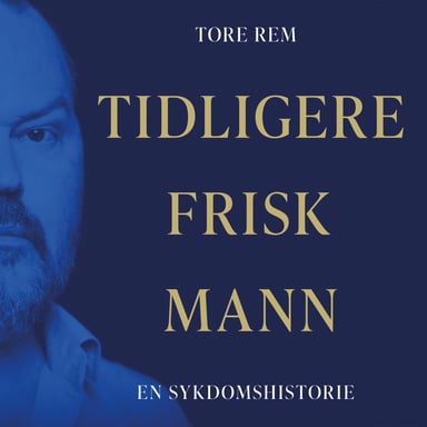 Omslag av "Tidligere frisk mann - En sykdomshistorie"