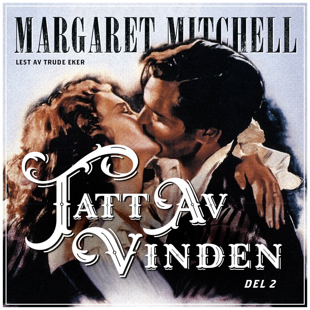 Omslag Tatt av vinden - Del 2 av Margaret Mitchell (Lydbok)
