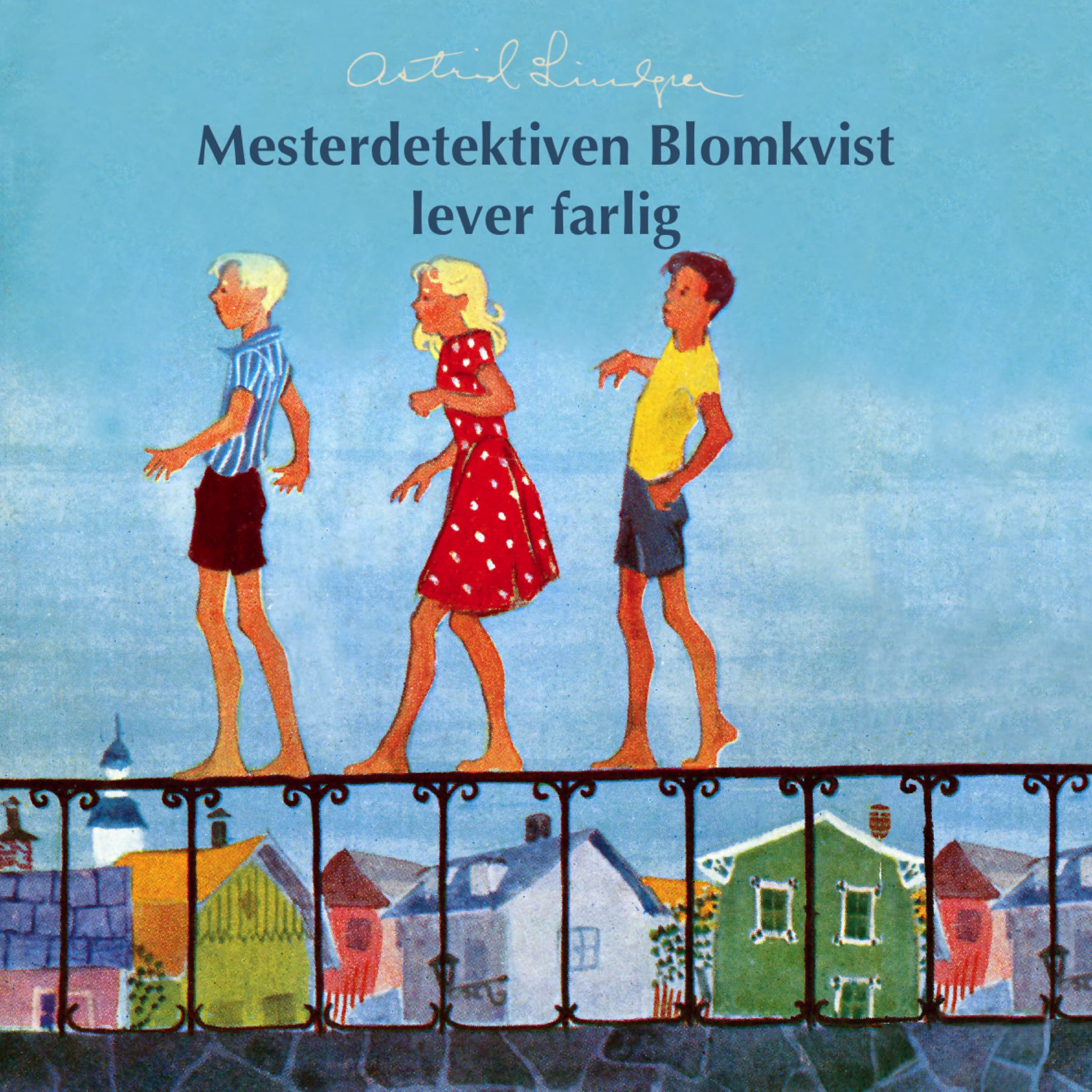 Omslag Mesterdetektiven Blomkvist lever farlig av Astrid Lindgren (Lydbok)