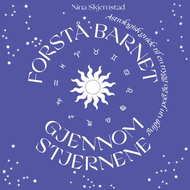 Omslag av "Forstå barnet gjennom stjernene - En astrologisk guide til en trygg og god utvikling"