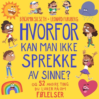 Hvorfor kan man ikke sprekke av sinne? - og 52 andre ting du lurer på om følelser