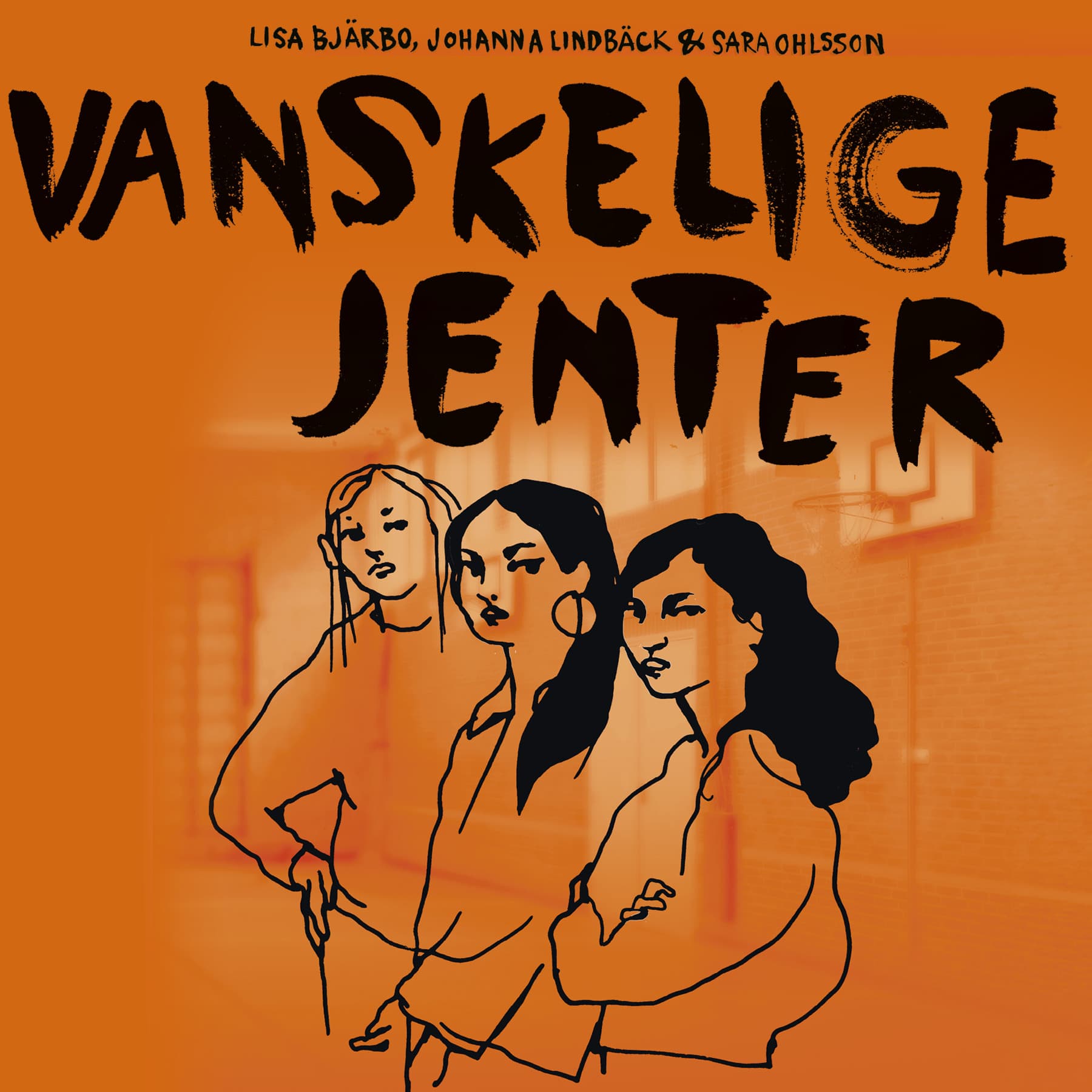 Omslag Vanskelige jenter av Lisa Bjärbo, Johanna Lindbäck og Sara Ohlsson (Lydbok)