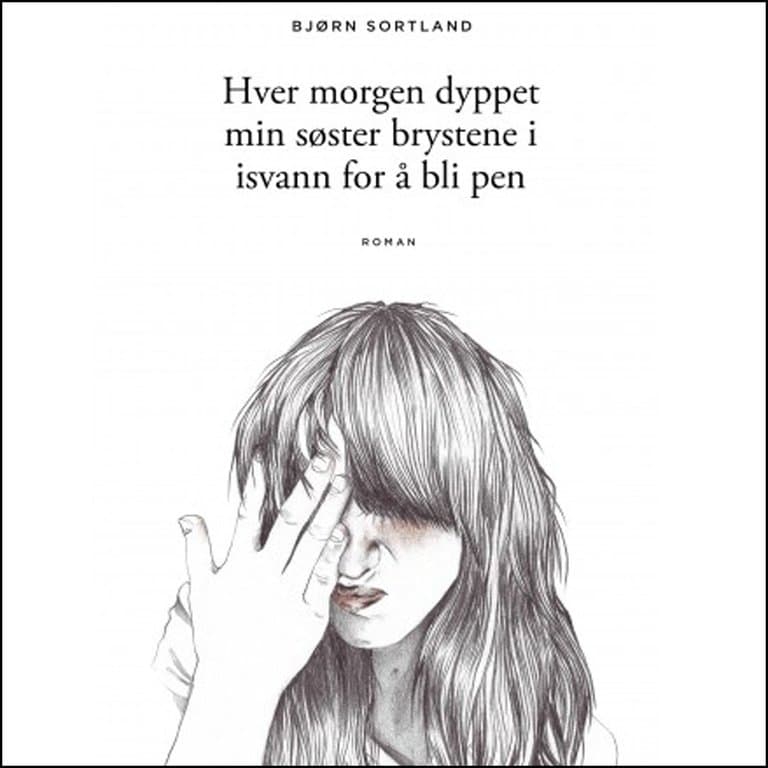 Omslag Hver morgen dyppet min søster brystene i isvann for å bli pen av Bjørn Sortland (Lydbok)