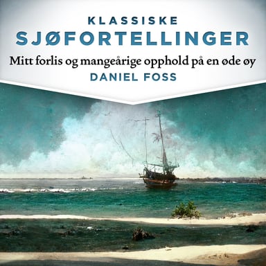 Omslag av "Mitt forlis og mangeårige opphold på en øde øy"
