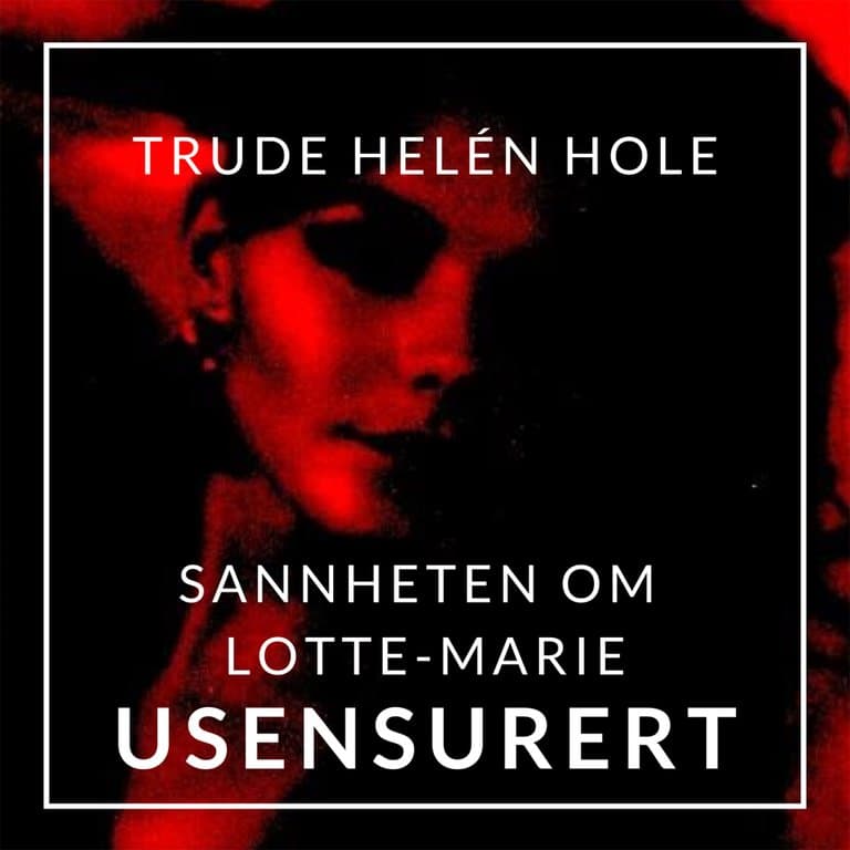 Omslag Sannheten om Lotte-Marie av Trude Helén Hole (Lydbok)